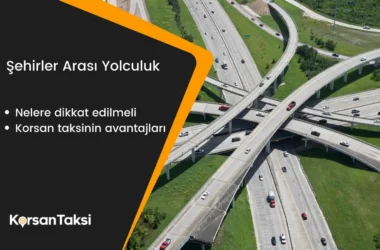 Şehirler Arası Yolculukta Korsan Taksi Tercih Etmenin Avantajları