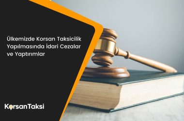 Ülkemizde Korsan Taksicilik Yapılmasında İdari Cezalar ve Yaptırımlar